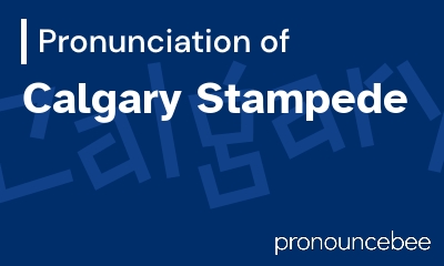 how to pronounce calgary-stampede feature image