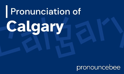 how to pronounce calgary feature image