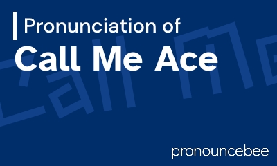 how to pronounce call-me-ace feature image