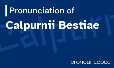 how to pronounce calpurnii-bestiae feature image