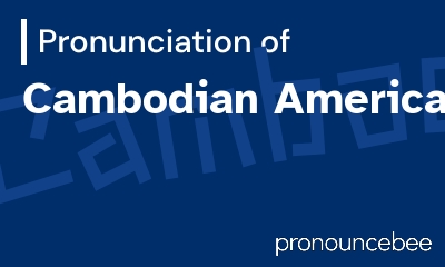 how to pronounce cambodian-americans feature image