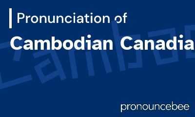 how to pronounce cambodian-canadians feature image
