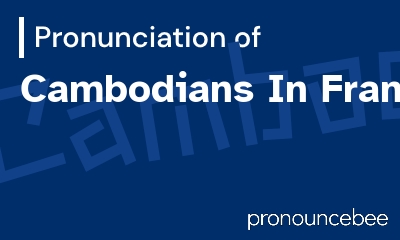 how to pronounce cambodians-in-france feature image