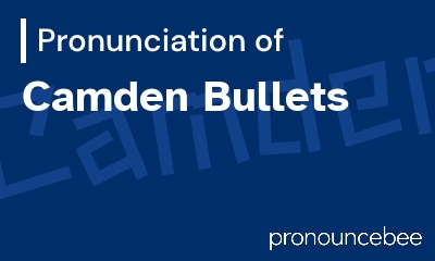 how to pronounce camden-bullets feature image