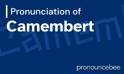 how to pronounce camembert feature image