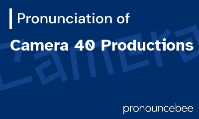how to pronounce camera-40-productions feature image