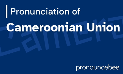 how to pronounce cameroonian-union feature image