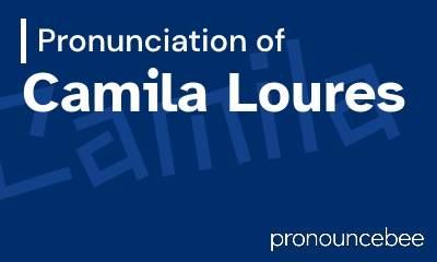 how to pronounce camila-loures feature image