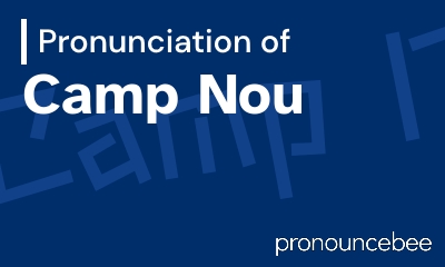 how to pronounce camp-nou feature image