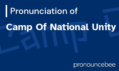 how to pronounce camp-of-national-unity feature image
