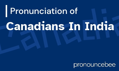 how to pronounce canadians-in-india feature image