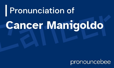 how to pronounce cancer-manigoldo feature image