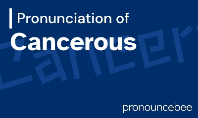how to pronounce cancerous feature image