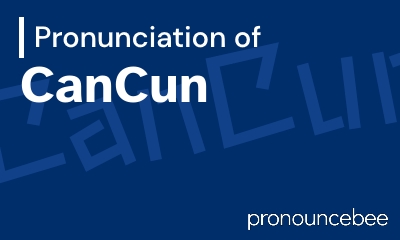 how to pronounce cancun feature image