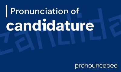 how to pronounce candidature feature image