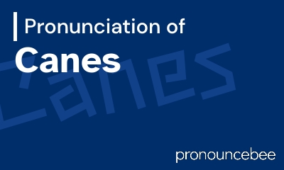 how to pronounce canes feature image