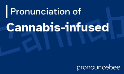 how to pronounce cannabis-infused feature image