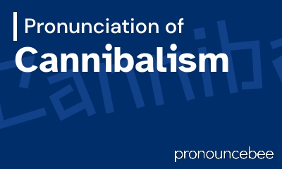 how to pronounce cannibalism feature image