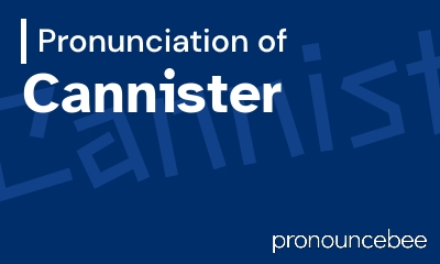 how to pronounce cannister feature image