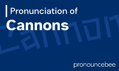 how to pronounce cannons feature image