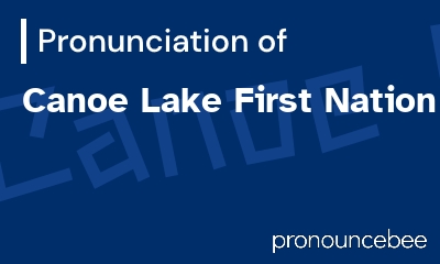 how to pronounce canoe-lake-first-nation feature image