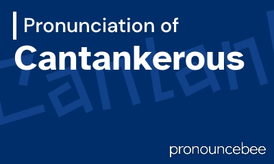 how to pronounce cantankerous feature image
