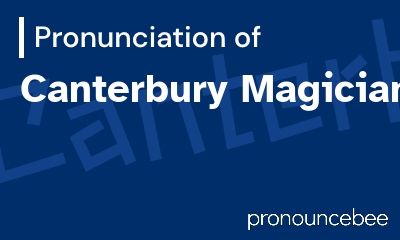 how to pronounce canterbury-magicians feature image