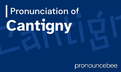 how to pronounce cantigny feature image