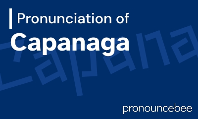how to pronounce capanaga feature image