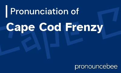 how to pronounce cape-cod-frenzy feature image