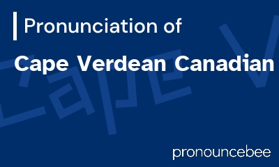 how to pronounce cape-verdean-canadian feature image