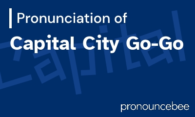 how to pronounce capital-city-go-go feature image