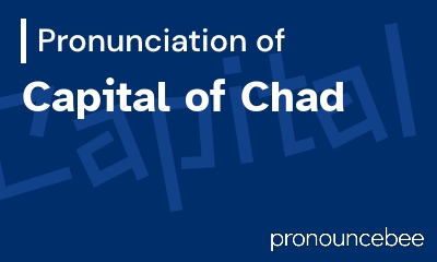how to pronounce capital-of-chad feature image