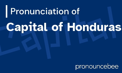 how to pronounce capital-of-honduras feature image