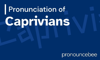 how to pronounce caprivians feature image