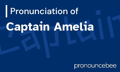 how to pronounce captain-amelia feature image