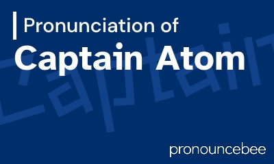 how to pronounce captain-atom feature image