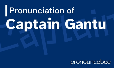 how to pronounce captain-gantu feature image