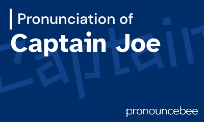 how to pronounce captain-joe feature image