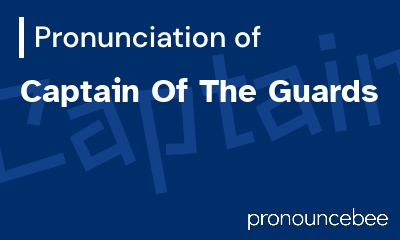 how to pronounce captain-of-the-guards feature image