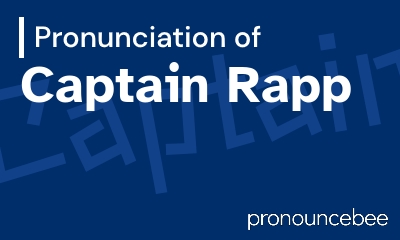 how to pronounce captain-rapp feature image