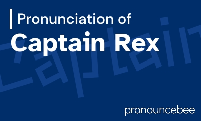 how to pronounce captain-rex feature image