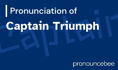how to pronounce captain-triumph feature image