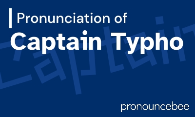 how to pronounce captain-typho feature image