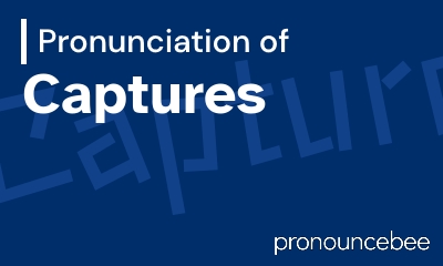 how to pronounce captures feature image
