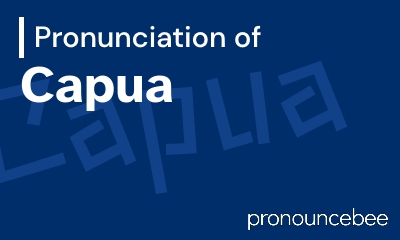 how to pronounce capua feature image