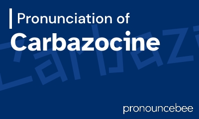 how to pronounce carbazocine feature image