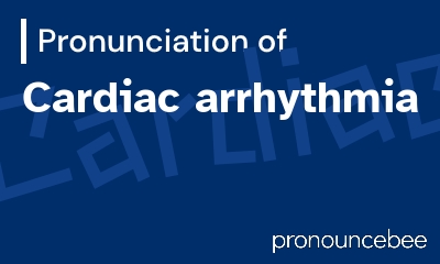 how to pronounce cardiac-arrhythmia feature image