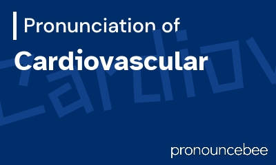 how to pronounce cardiovascular feature image