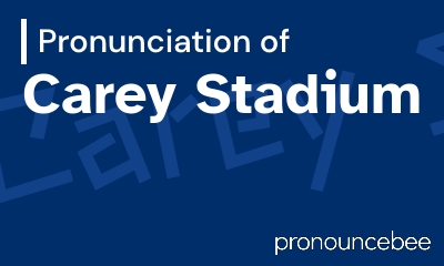 how to pronounce carey-stadium feature image